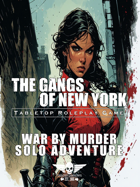 The Gangs Of New York - Solo Adventure - War By Murder