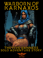 Warborn Of Karnaxos - Solo Adventure - The Five Banners