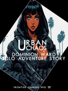 Urban Chaos - Solo Adventure - Dominion Ward