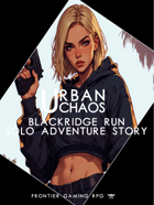 Urban Chaos - Solo Adventure - Blackridge Run