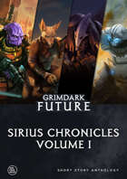 Sirius Chronicles Vol. 1 - Grimdark Future Short Story Anthology