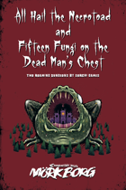 All Hail The Necrotoad and Fifteen Fungi on the Dead Man's Chest - Two Roaming Dungeons for Mörk Borg
