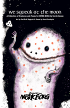 We Squeak at the Moon: A Collection of Creatures and Poems for MÖRK BORG