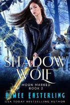 Shadow Wolf (Moon Marked Book 2)