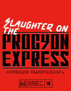 Rimbound Transmission 4: Slaughter on the Procyon Express