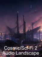 Cosmic/Sci-Fi 2 Audio Landscape