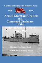 Armed Merchant Cruisers and Converted Gunboats of the Imperial Japanese Navy 1894-1945.