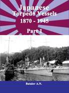 Japanese Torpedo Vessels 1870-1945(II) part I