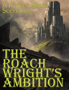 The Roachwright's Ambition