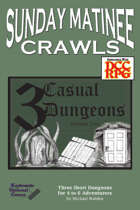 Sunday Matinee Crawls: 3 Casual Dungeons Volume 2