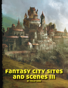 Fantasy City Sites and Scenes III