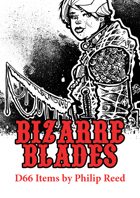 Bizarre Blades, D66 Items by Philip Reed