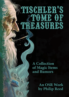 Tischler's Tome of Treasures, an OSR Work by Philip Reed