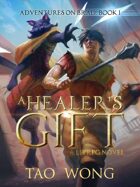 A Healer's Gift: A LitRPG Title (Book 1 of the Adventures on Brad)
