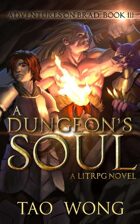 A Dungeon's Soul: Book 3 of the Adventures on Brad