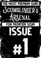 The Scumslinger's Arsenal (Issue #1)