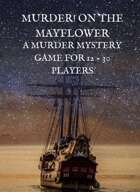 Murder! On the Mayflower A Murder Mystery Game for 12 - 30 Players