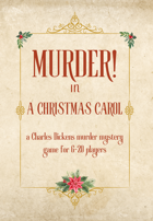 Murder! In A Christmas Carol A Charles Dickens Murder Mystery Game for 6-20 Players