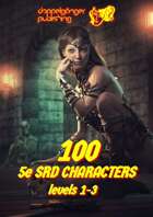 100 Dungeons & Dragons 5e SRD CHARACTERS level 1-3