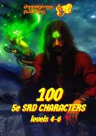 100 Dungeons & Dragons 5e SRD CHARACTERS level 4-6