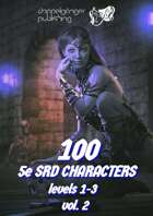 100 Dungeons and Dragons 5e SRD CHARACTERS level 1-3 vol2