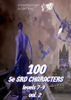 100 Dungeons and Dragons 5e SRD CHARACTERS level 7-9 vol2