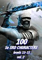 100 Dungeons and Dragons 5e SRD CHARACTERS level 13 15 vol2