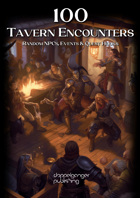 100 Tavern Encounters - Random NPCs, Events & Quest Hooks