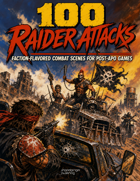 100 Raider Attacks - Faction-Flavored Combat Scenes for Post-Apocalyptic Games