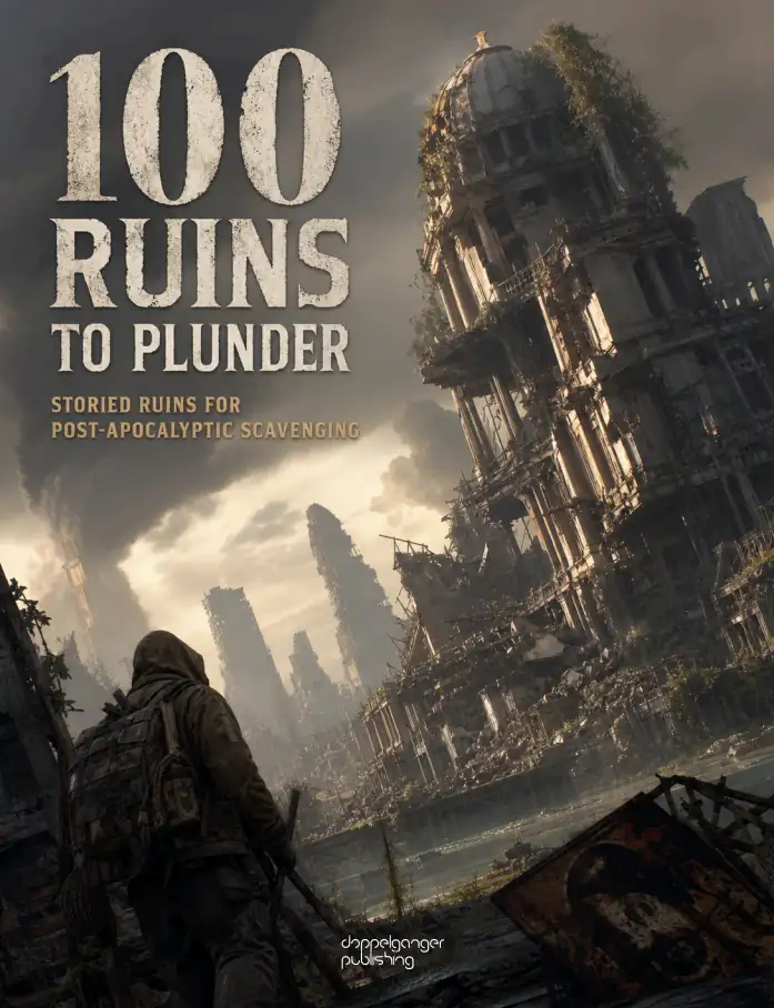 100 Ruins to Plunder - Storied Ruins for Post-Apocalyptic Scavenging