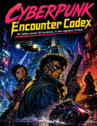 Cyberpunk Encounter Codex - 60 tables across 30 locations, in two registers of heat