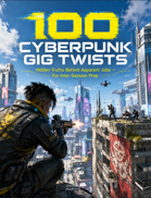 100 Cyberpunk Gig Twists - Hidden Truths Behind Apparent Jobs For Inter-Session Prep