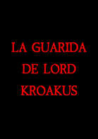 La Guarida de Lord Kroakus