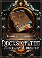 The Decks of the Arbitrary Athenaeum - Dwarven Tomes 2