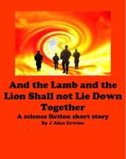 And the Lamb and the Lion Shall not Lie Down Together