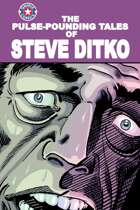 The Pulse-Pounding Tales of STEVE DITKO