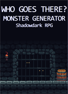 WHO GOES THERE? - Weird Monster Generator for Shadowdark RPG