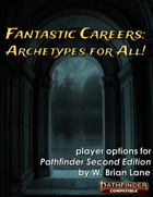 Fantastic Careers - Archetypes for Pathfinder 2e [BUNDLE]