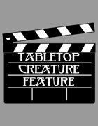 Tabletop Creature Feature!