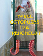 Three Octopuses In A Trenchcoat