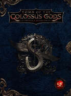 Tomb of the Colossus Gods - 5e Campaign & Setting