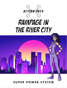 Super Power System - Action Pack - Rampage in River City