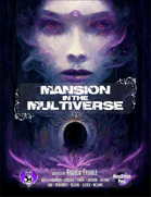 Mansion in the Multiverse - Campaign Setting & Adventure Module
