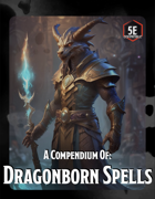 A Compendium of Dragonborn Spells - Over 50 Thematic Spells for 5E