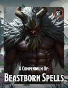 A Compendium of Beastborn Spells - Over 50 Thematic Spells for animal races and were-creatures for 5E