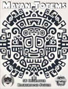Mayan Totems - 20 Different Totem Backgrounds for 5E Characters - Optional Rules replacing character backgrounds in 5E