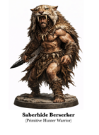 Saberhide Berserker – Apex of the Wild Hunt - STL files for heroic character NPC or PC in prehistoric or savage settings
