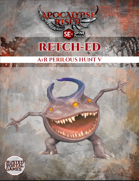 AtR Perilous Hunt 5: Retch'ed 5E+SPINE Powered
