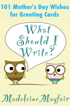 What Should I Write? 101 Mother’s Day Wishes for Greeting Cards