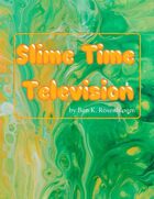 Slime Time Television